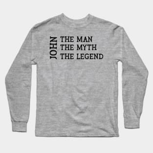 John The Man The Myth The Legend Long Sleeve T-Shirt